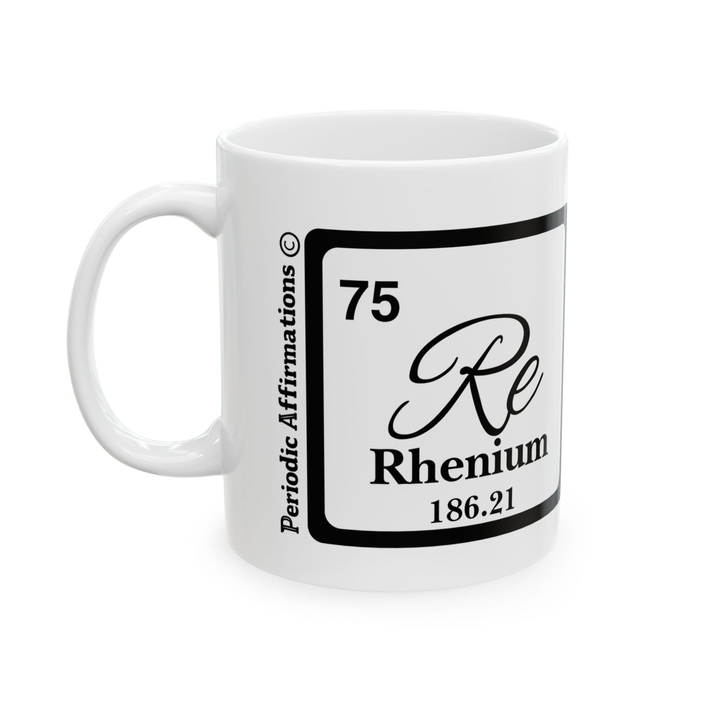 Periodic Affirmations© 75 Re Rhenium