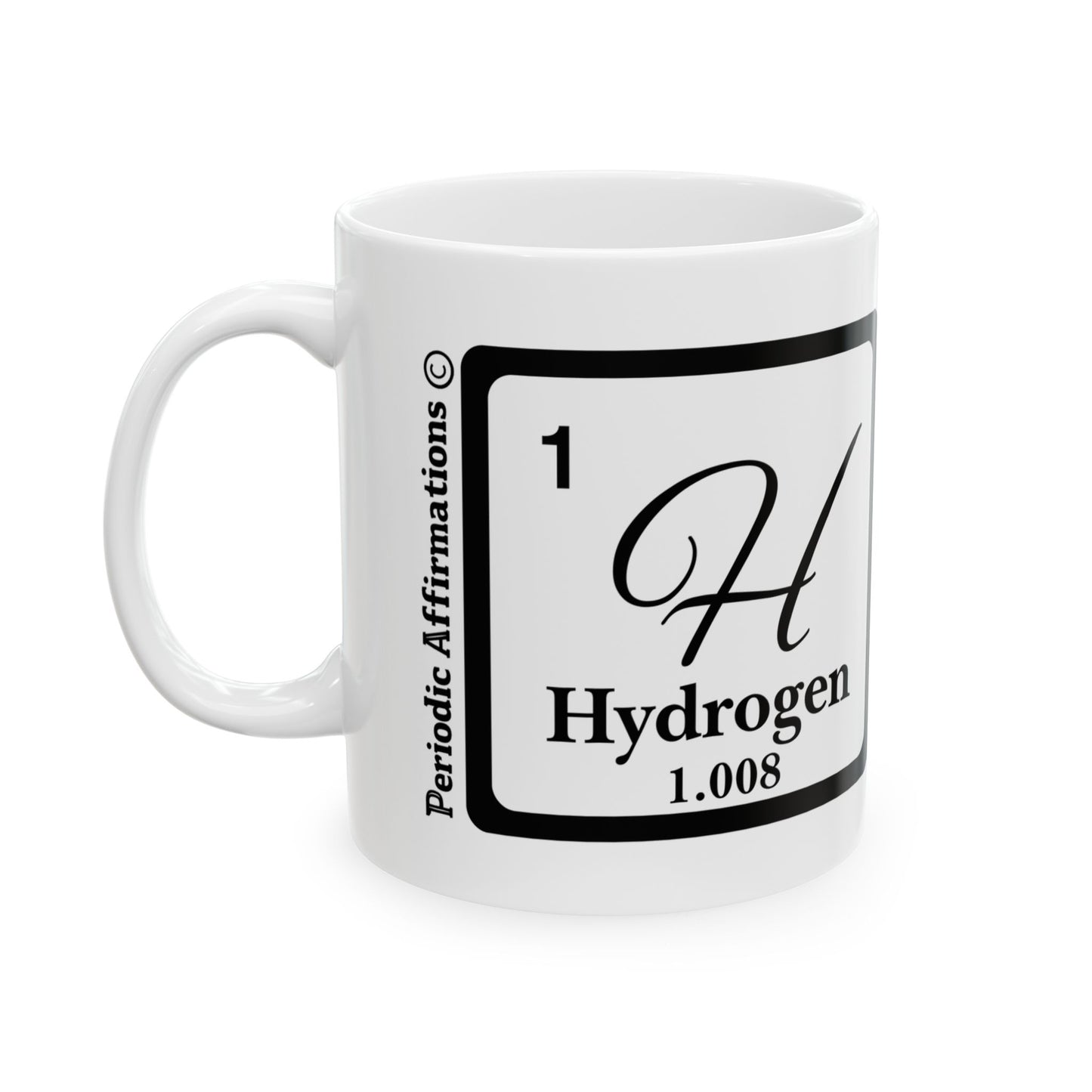 Periodic Affirmations© 1 H Hydrogen