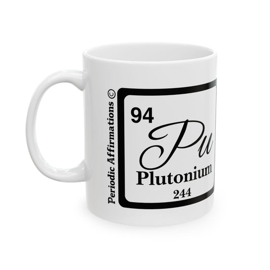 Periodic Affirmations© 94 Pu Plutonium