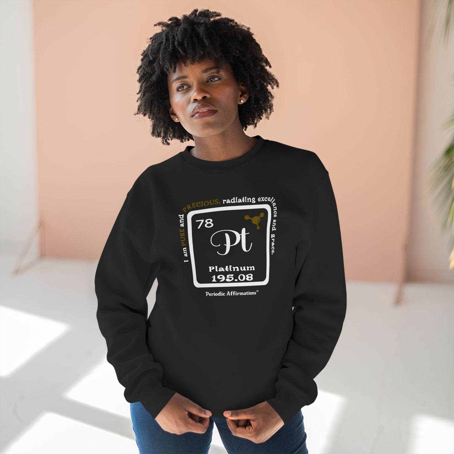Periodic Affirmations™ Sweatshirt Element 78 Pt Platinum