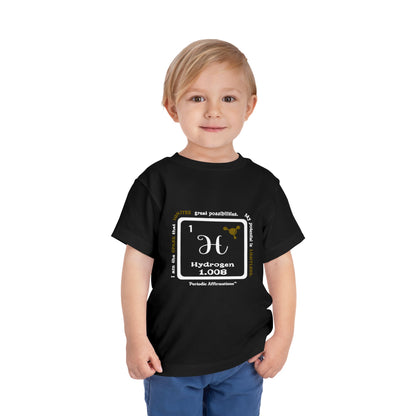 Periodic Affirmations™ Toddler T-Shirt Element 1 H Hydrogen