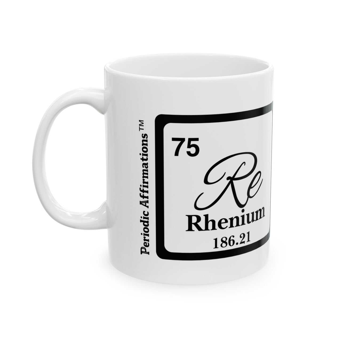 Periodic Affirmations™ 75 Re Rhenium