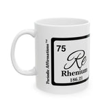 75 Re Rhenium Affirmation Mug
