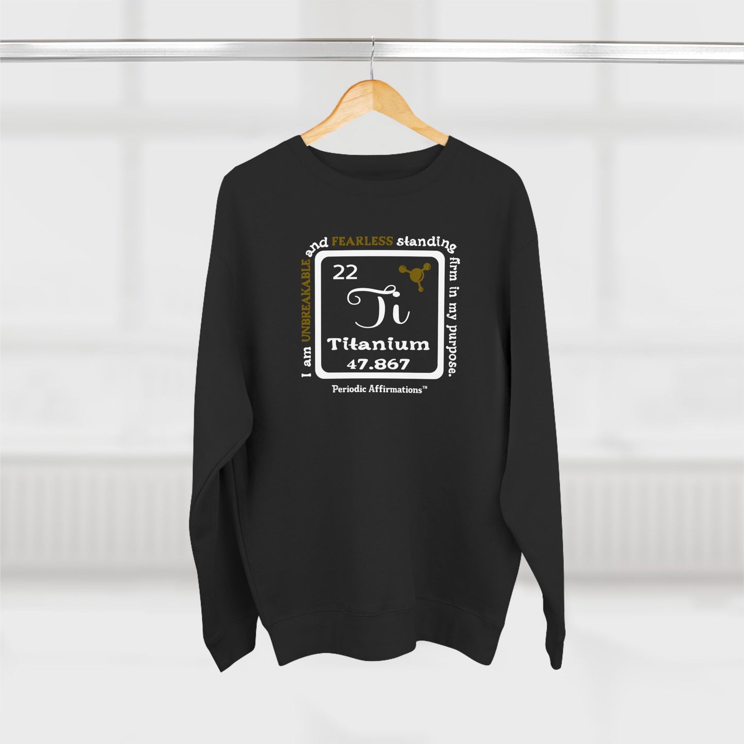 Periodic Affirmations™ Sweatshirt Element 22 Ti Titanium