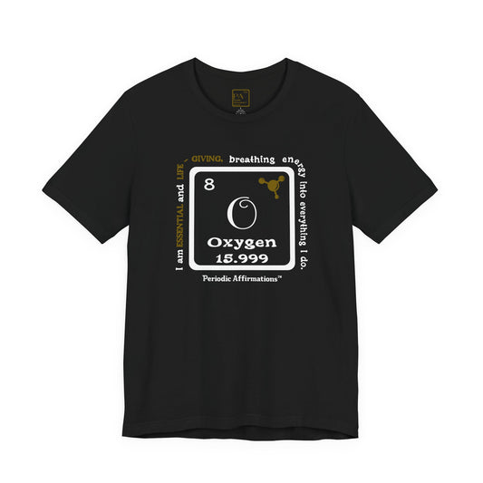 Periodic Affirmations™ T-Shirt Element 8 O Oxygen