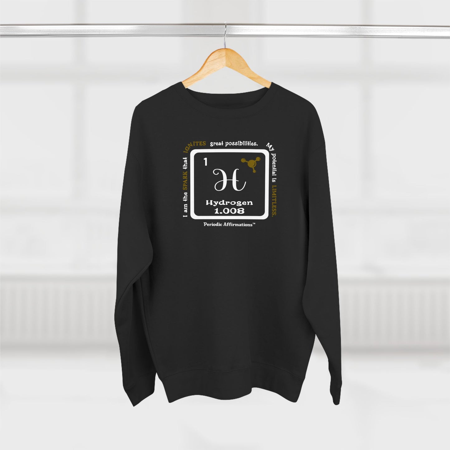 Periodic Affirmations™ Sweatshirt Element 1 H Hydrogen