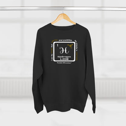 Periodic Affirmations™ Sweatshirt Element 1 H Hydrogen