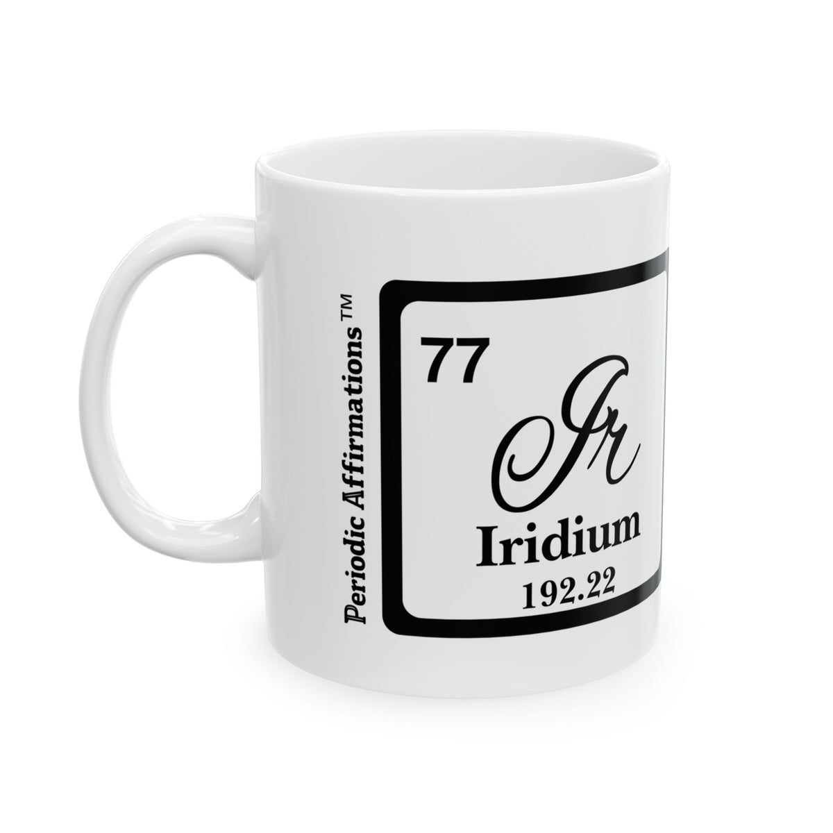 77 Ir Iridium Affirmation Mug