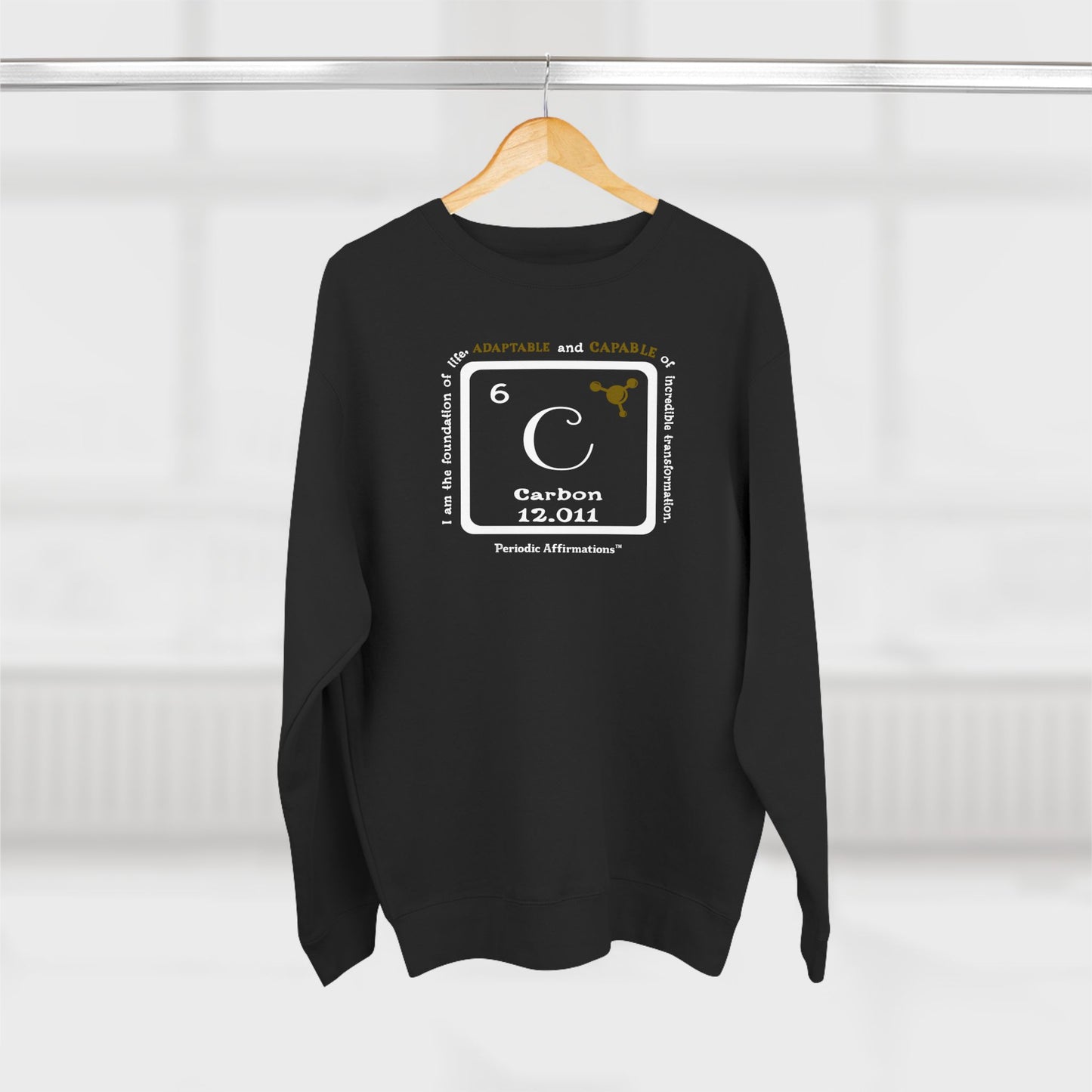 Periodic Affirmations™ Sweatshirt Element 6 C Carbon