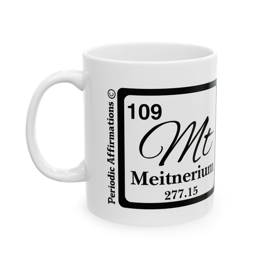 Periodic Affirmations© 109 Mt Meitnerium