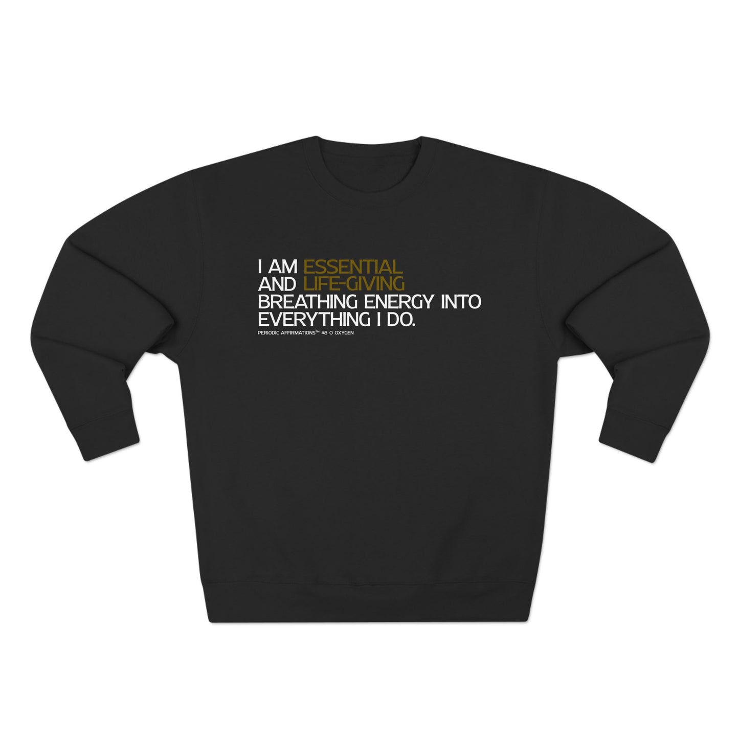 Periodic Affirmations™ Sweatshirt (v2) Element 8 O Oxygen