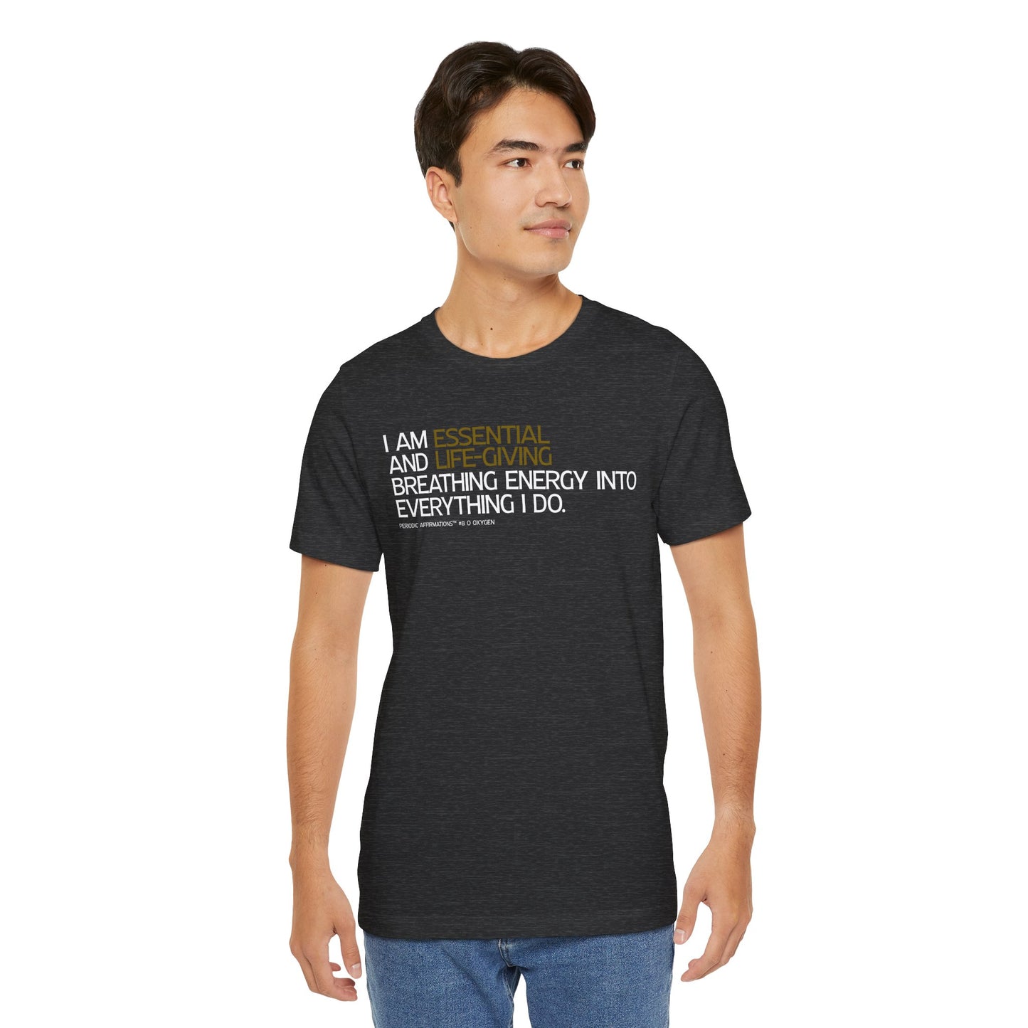 Periodic Affirmations™ T-Shirt (V2) Element 8 O Oxygen