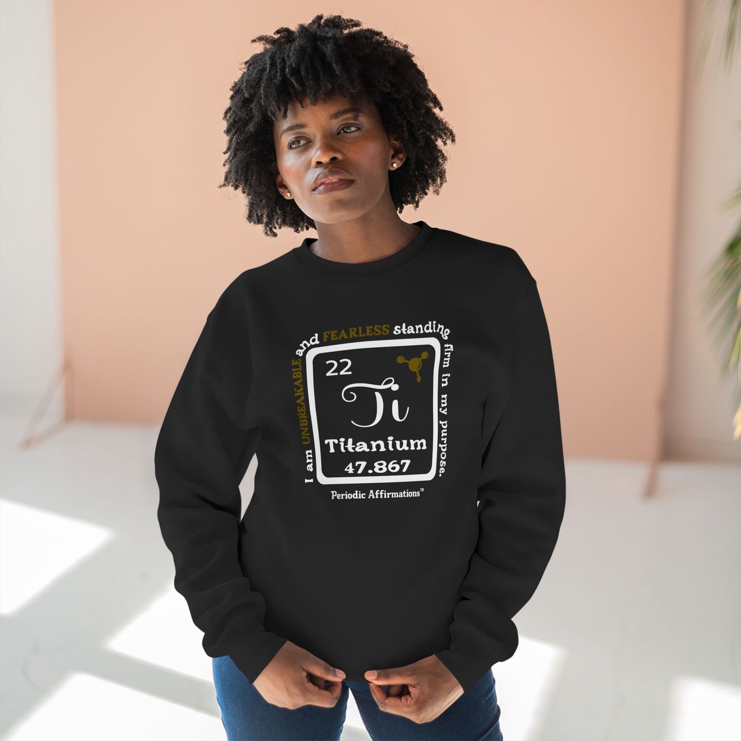 Periodic Affirmations™ Sweatshirt Element 22 Ti Titanium
