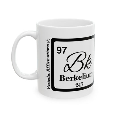Periodic Affirmations© 97 Bk Berkelium