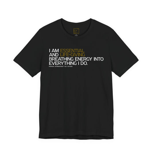 Periodic Affirmations™ T-Shirt (V2) Element 8 O Oxygen