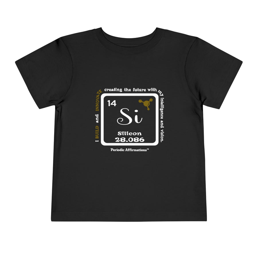 14 Si Silicon Affirmation Toddler T-Shirt