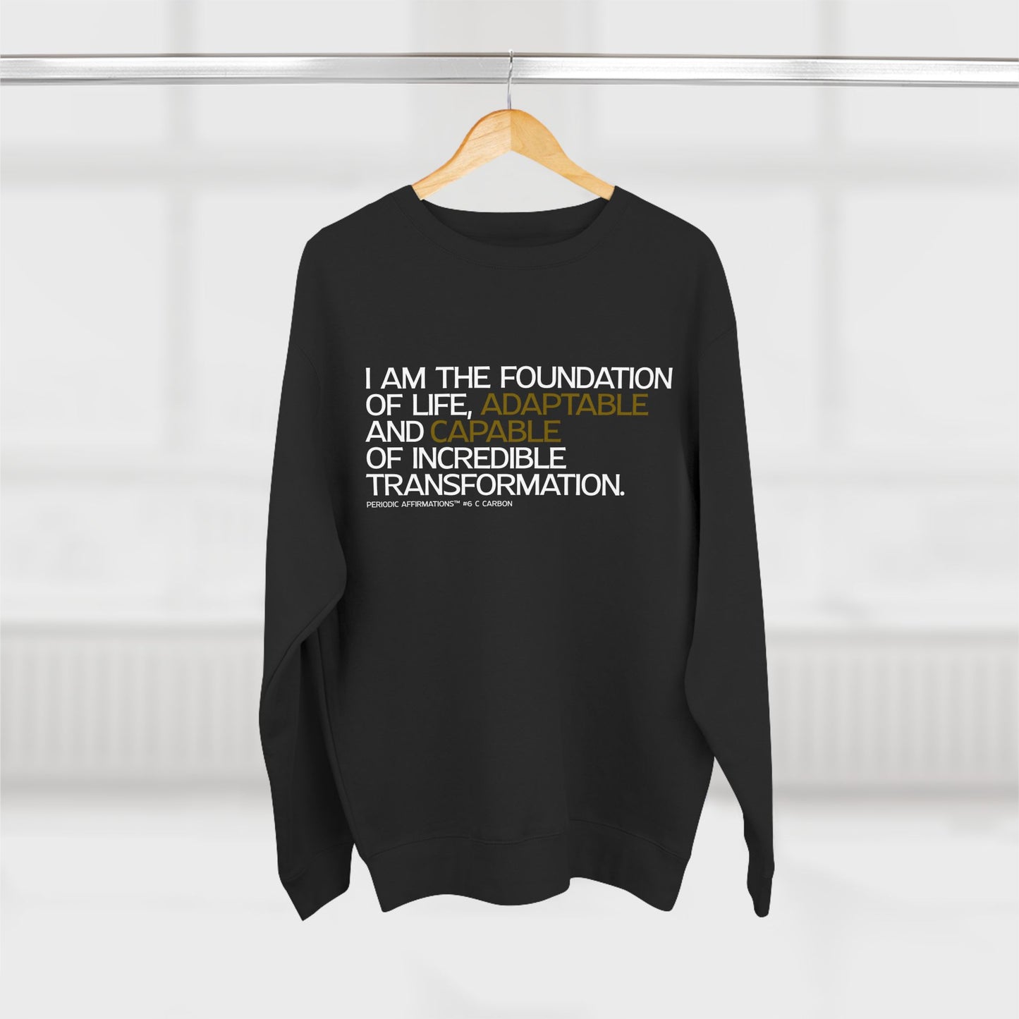 Periodic Affirmations™ Sweatshirt (v2) Element 6 C Carbon