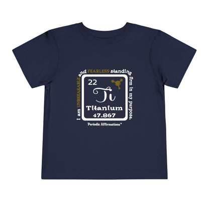 Periodic Affirmations™ Toddler T-Shirt Element 22 Ti Titanium