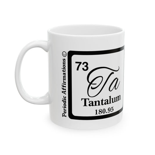 Periodic Affirmations© 73 Ta Tantalum