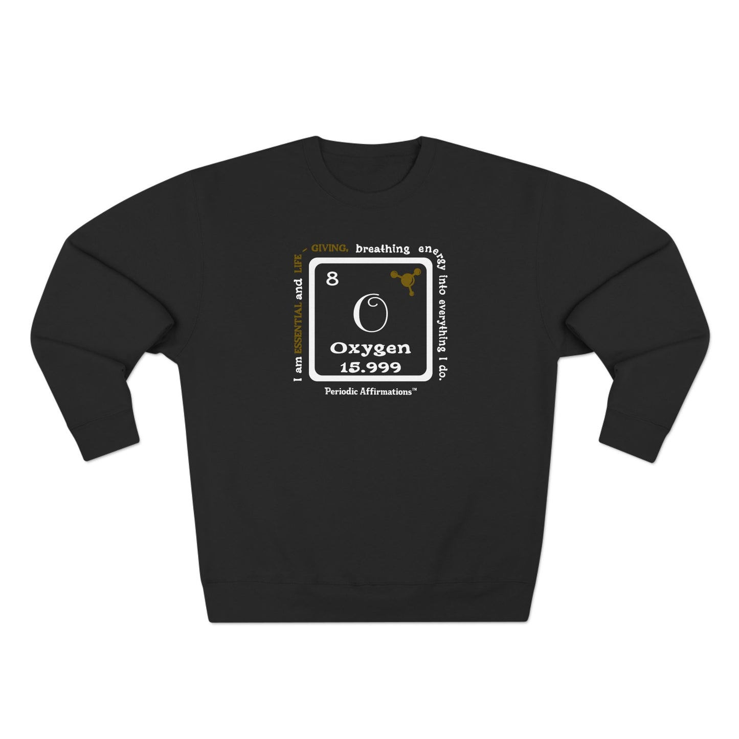 Periodic Affirmations™ Sweatshirt Element 8 O Oxygen