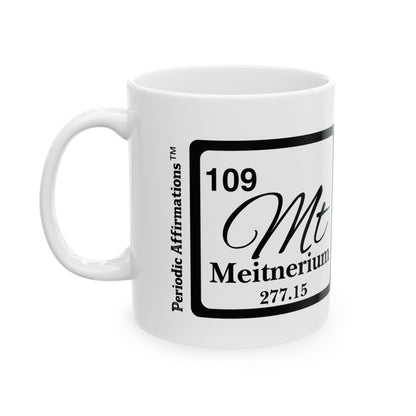 Periodic Affirmations™ 109 Mt Meitnerium