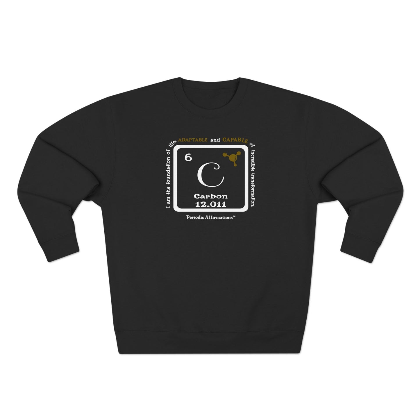 Periodic Affirmations™ Sweatshirt Element 6 C Carbon