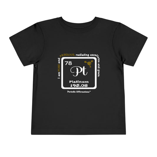 Periodic Affirmations™ Toddler T-Shirt Element 78 Pt Platinum