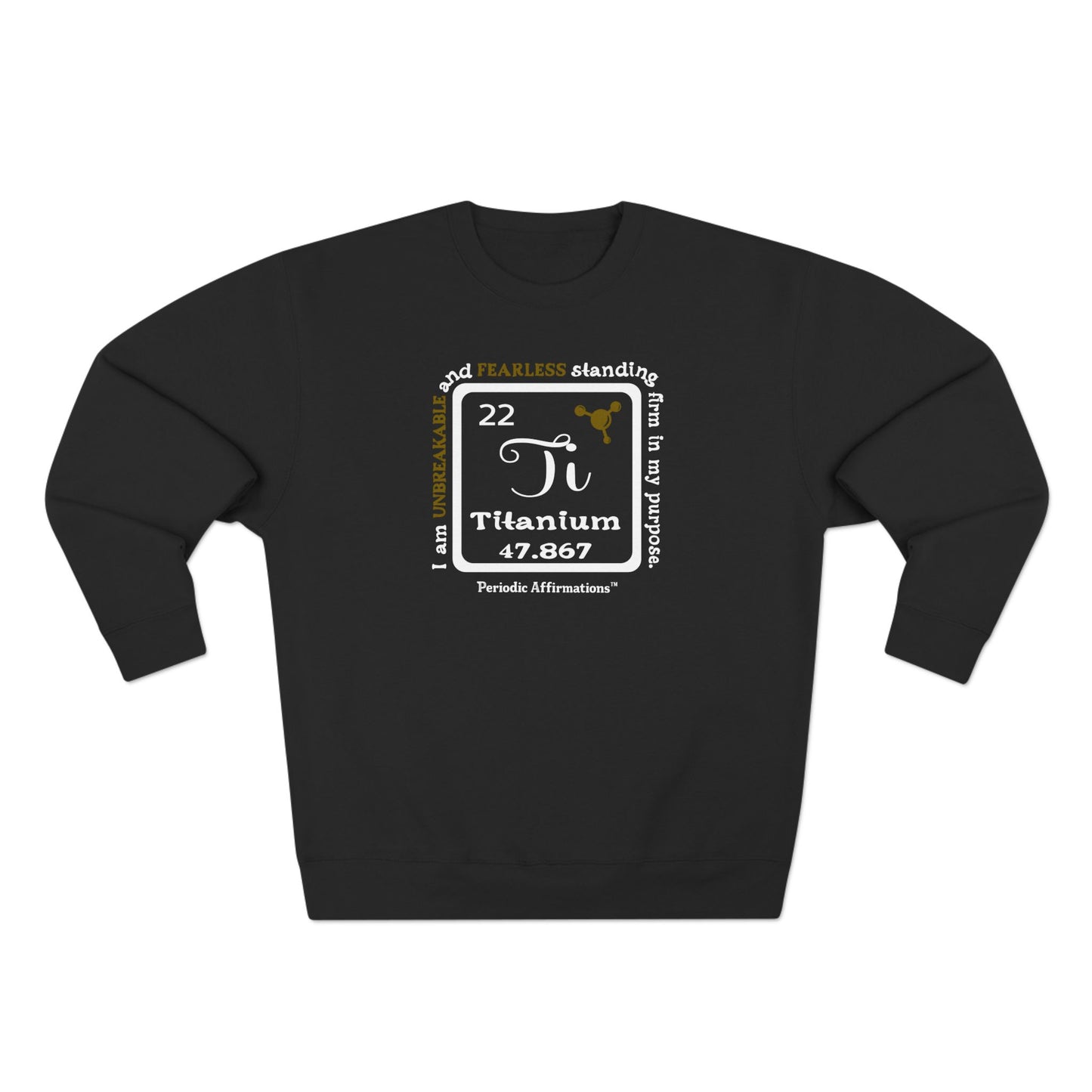 Periodic Affirmations™ Sweatshirt Element 22 Ti Titanium