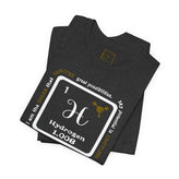 1 H Hydrogen Affirmation T-Shirt