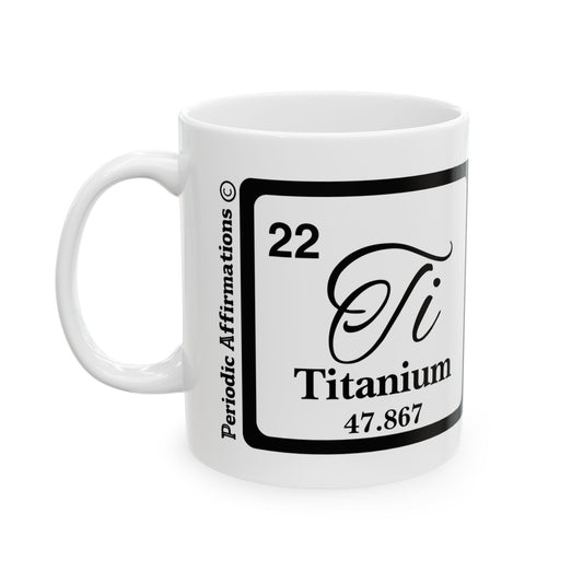 Periodic Affirmations© 22 Ti Titanium
