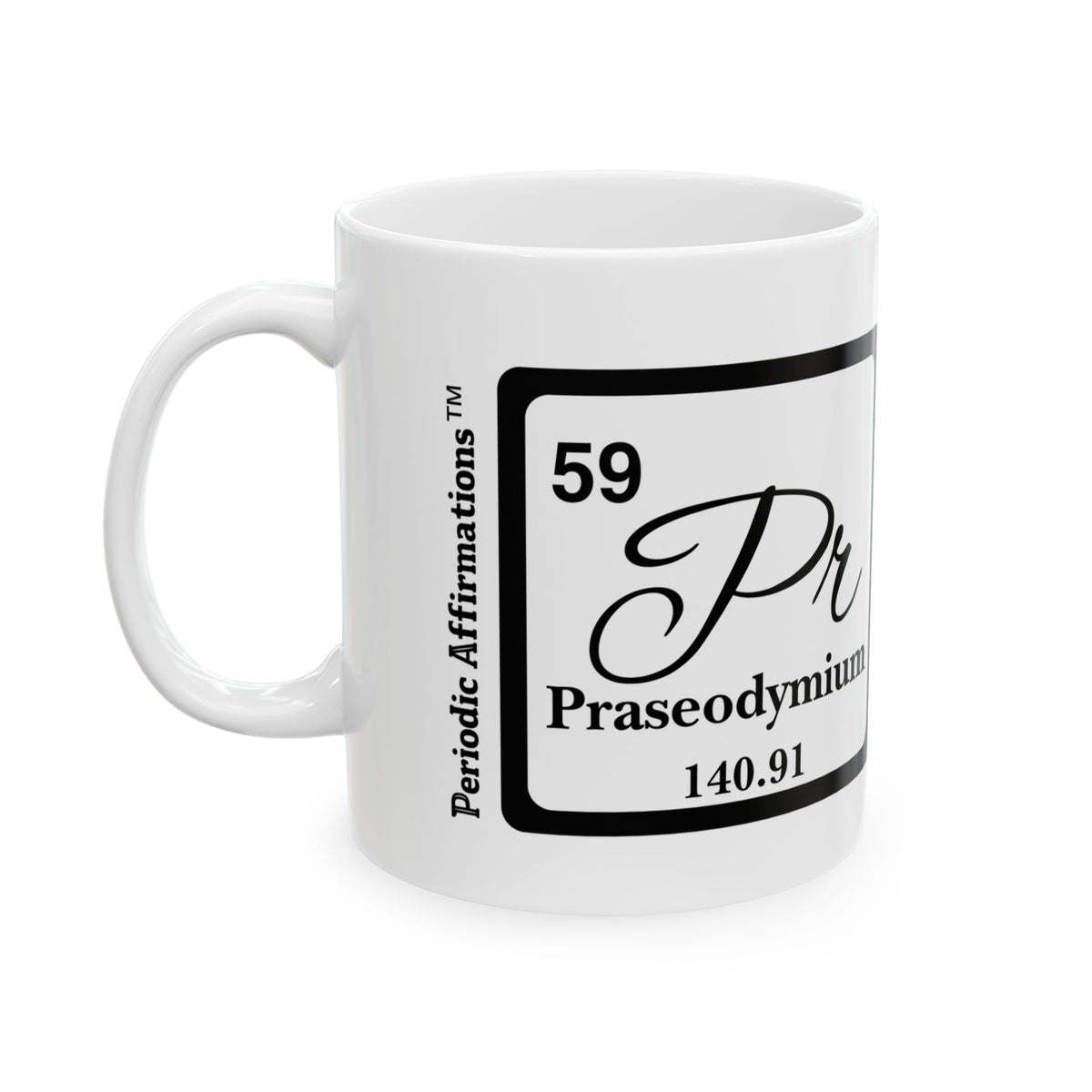 59 Pr Praseodymium Affirmation Mug