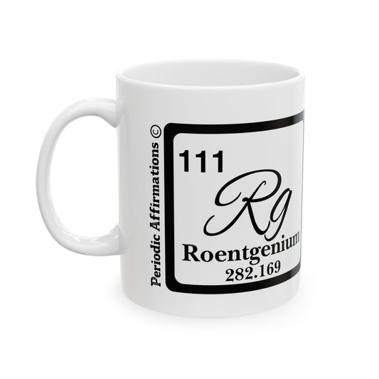 Periodic Affirmations© 111 Rg Roentgenium