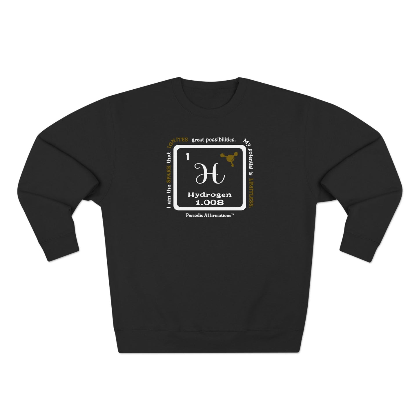 Periodic Affirmations™ Sweatshirt Element 1 H Hydrogen