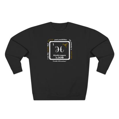 Periodic Affirmations™ Sweatshirt Element 1 H Hydrogen