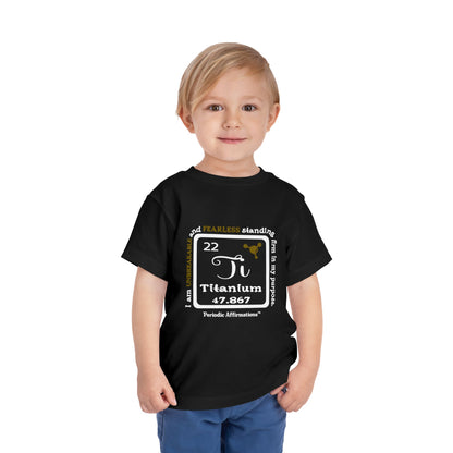 Periodic Affirmations™ Toddler T-Shirt Element 22 Ti Titanium