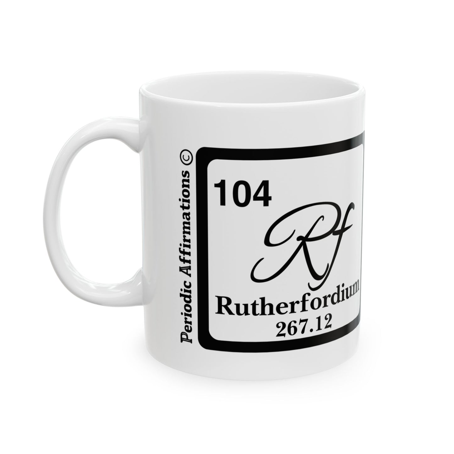Periodic Affirmations© 104 Rf Rutherfordium
