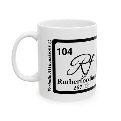 Periodic Affirmations© 104 Rf Rutherfordium