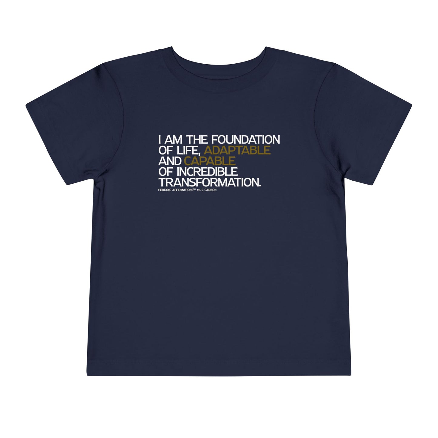 Periodic Affirmations™ Toddler T-Shirt (V2) Element 6 C Carbon