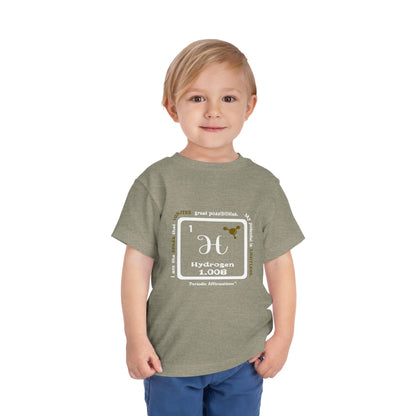 Periodic Affirmations™ Toddler T-Shirt Element 1 H Hydrogen