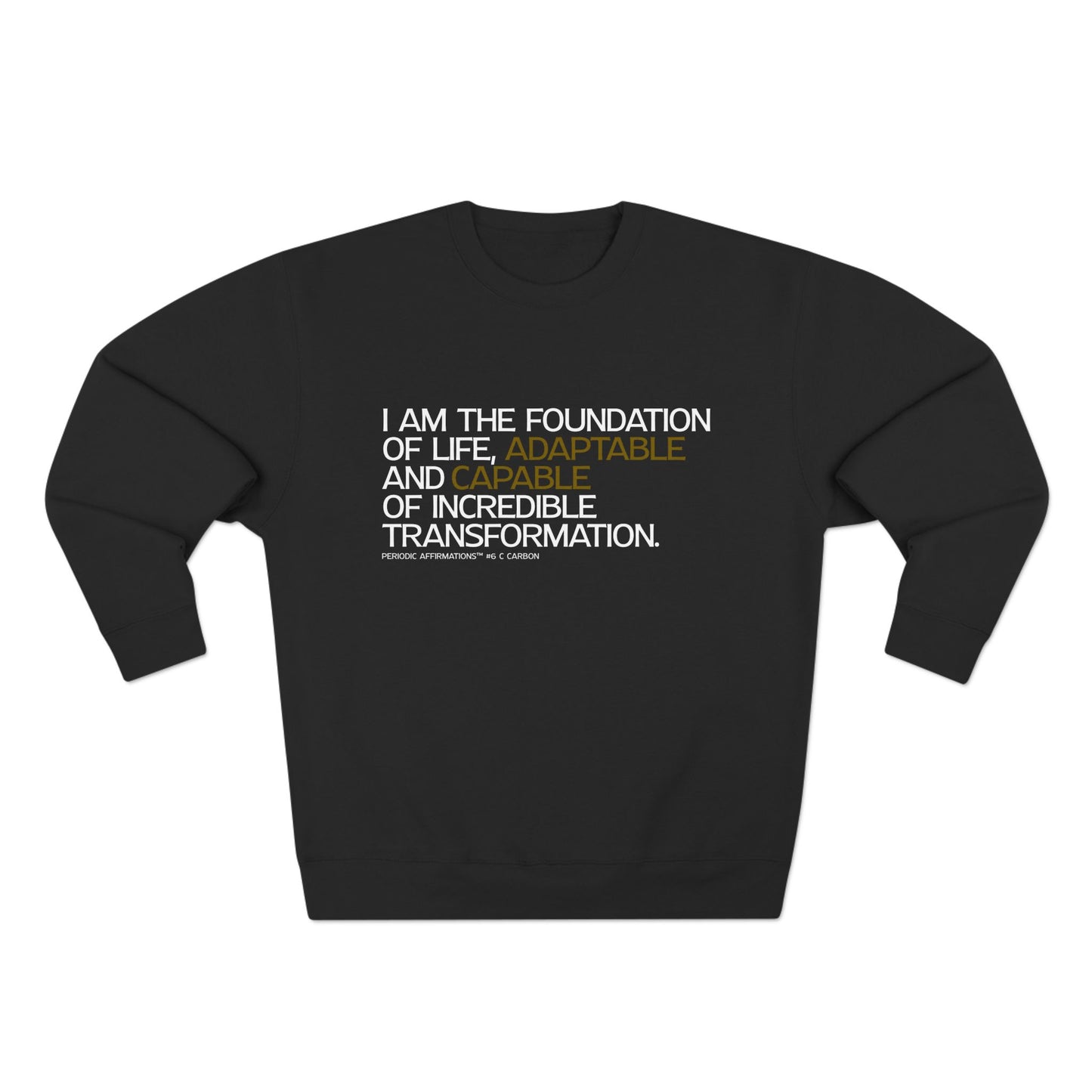 Periodic Affirmations™ Sweatshirt (v2) Element 6 C Carbon