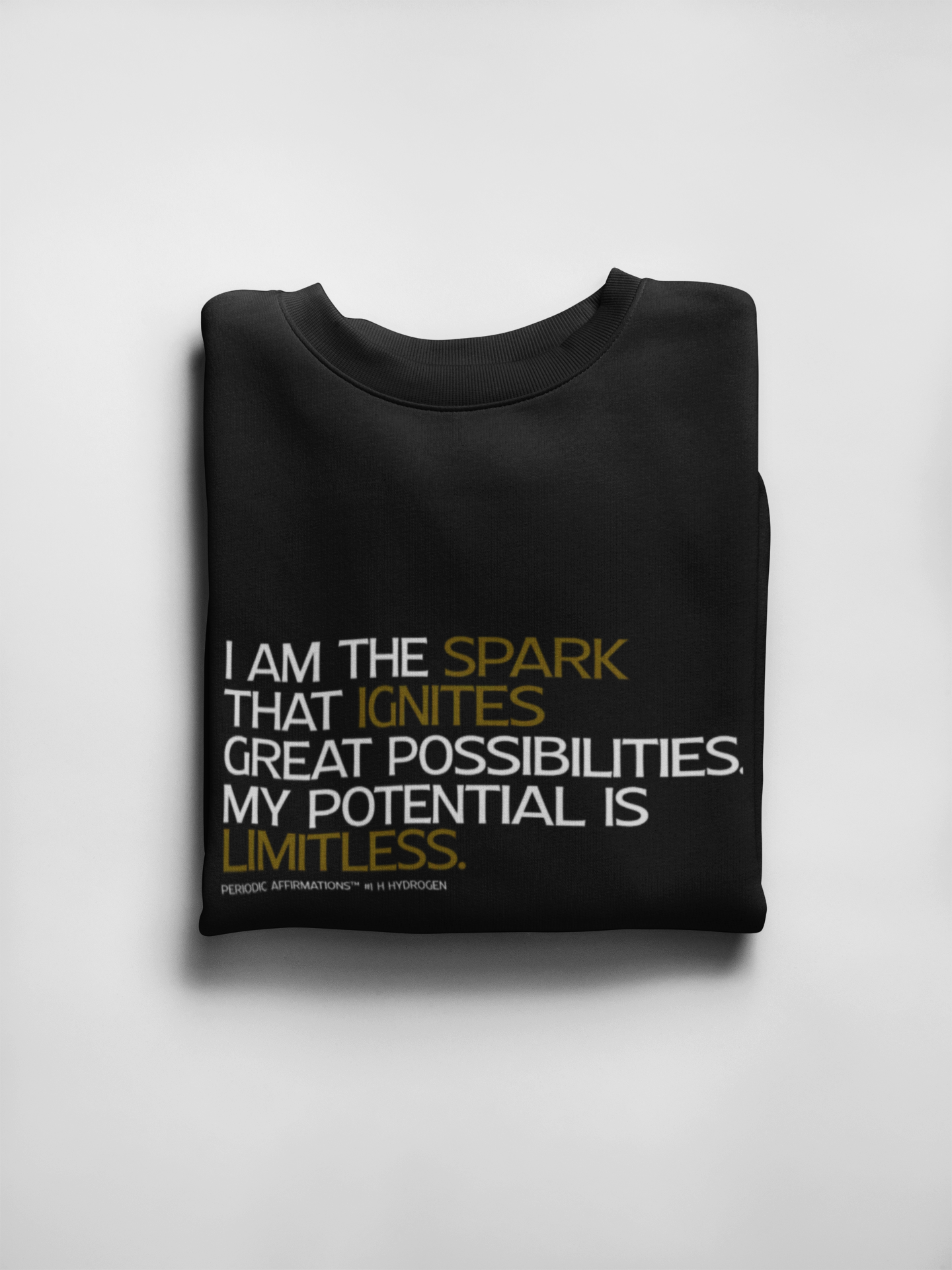 Periodic Affirmations™ Sweatshirt (v2) Element 1 H Hydrogen