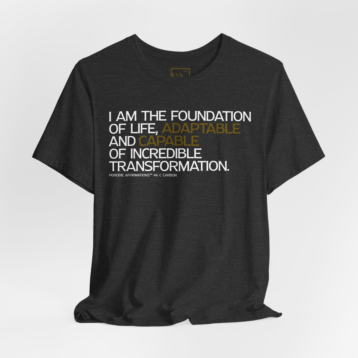 Periodic Affirmations™ T-Shirt (V2) Element 6 C Carbon
