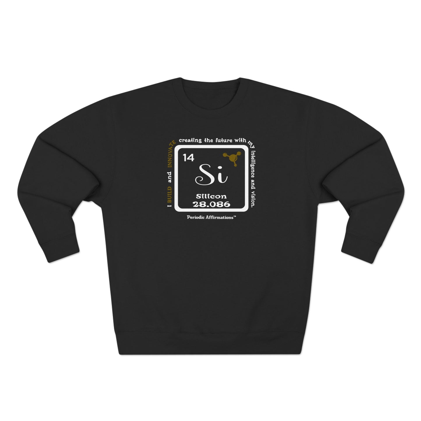 Periodic Affirmations™ Sweatshirt Element 14 Si Silicon