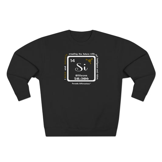 Periodic Affirmations™ Sweatshirt Element 14 Si Silicon