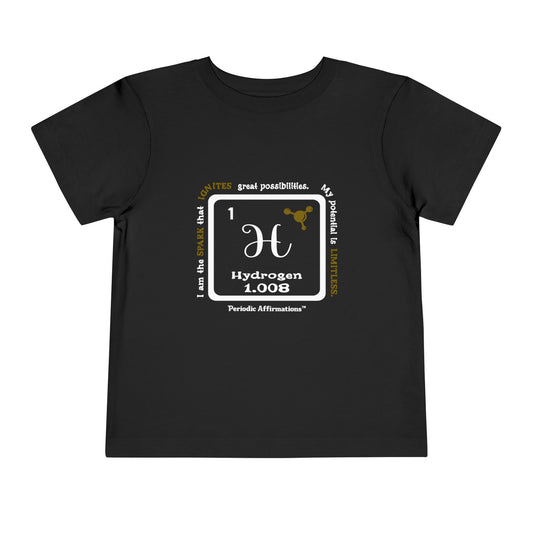 Periodic Affirmations™ Toddler T-Shirt Element 1 H Hydrogen