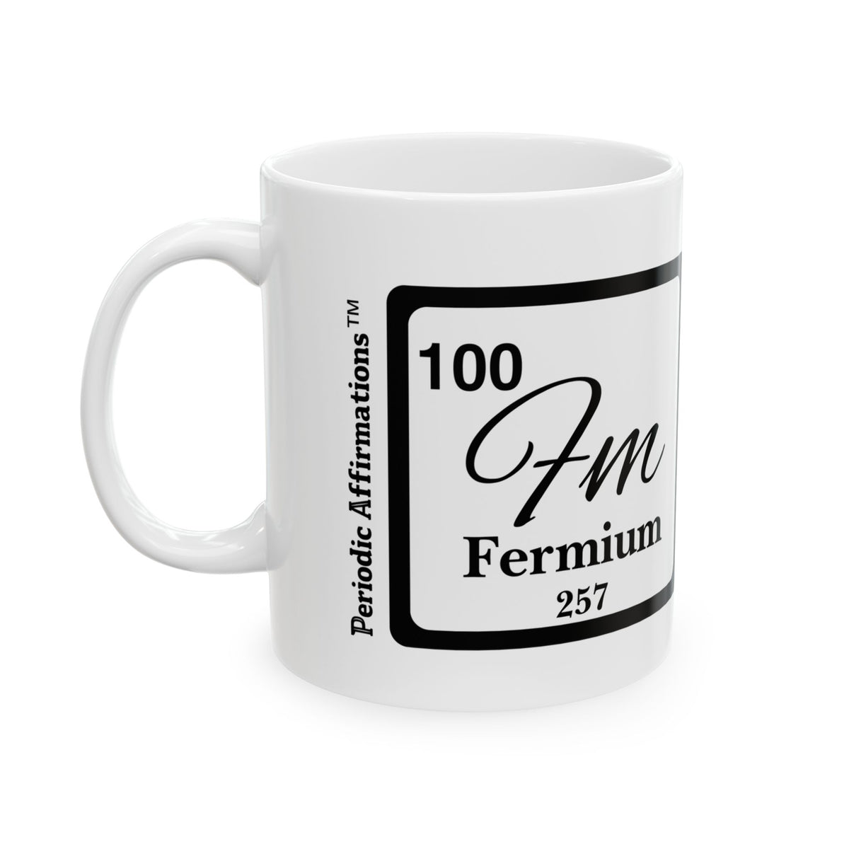 100 Fm Fermium Affirmation Mug