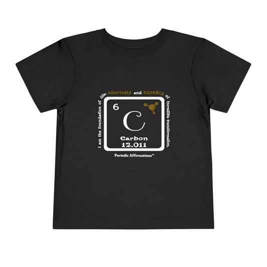 Periodic Affirmations™ Toddler T-Shirt Element 6 C Carbon