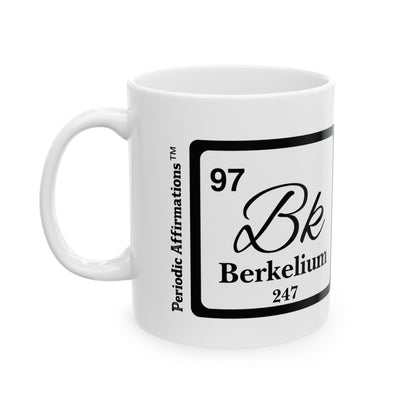 Periodic Affirmations™ 97 Bk Berkelium