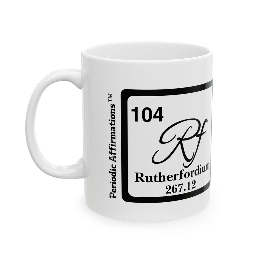 104 Rf Rutherfordium Affirmation Mug