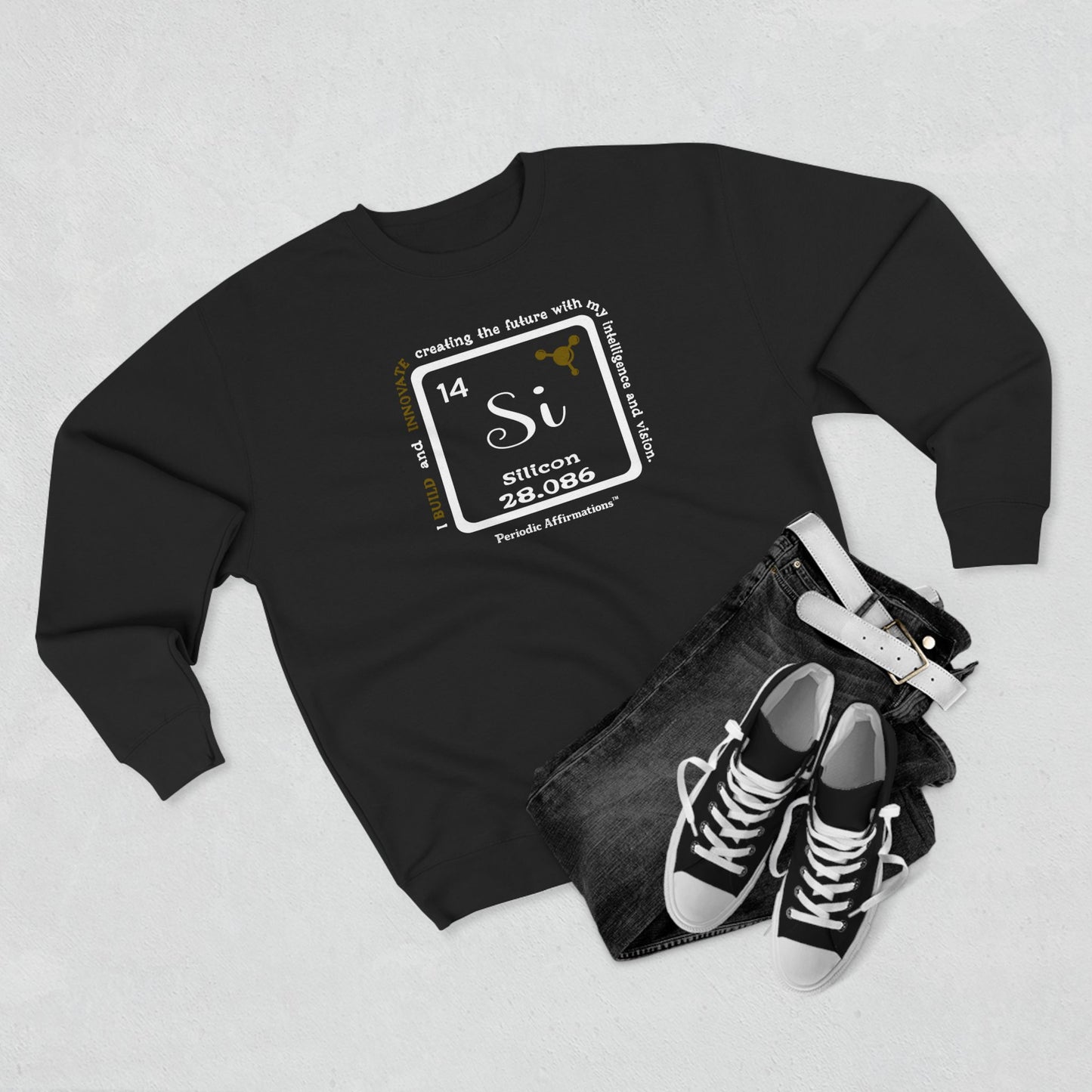 Periodic Affirmations™ Sweatshirt Element 14 Si Silicon